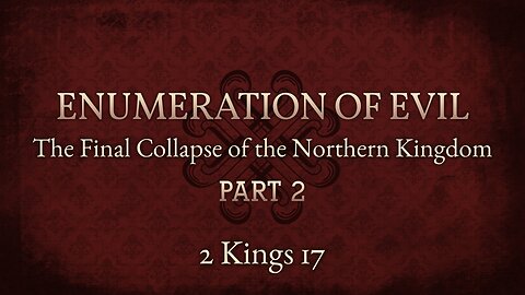 Apr. 30, 2025 - Midweek Service - Enumeration of Evil (2 Kings 17)