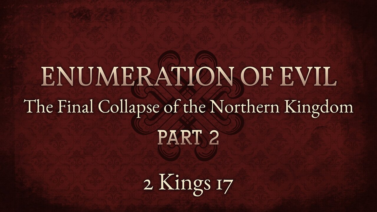 Apr. 30, 2025 - Midweek Service - Enumeration of Evil (2 Kings 17)