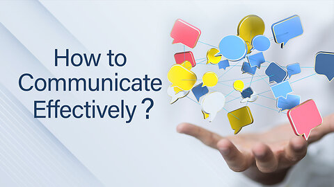 How to Communicate Effectively?
