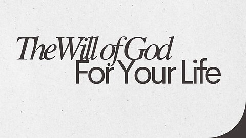 The Will of God For your Life Pt 2. - April 27th, 2025