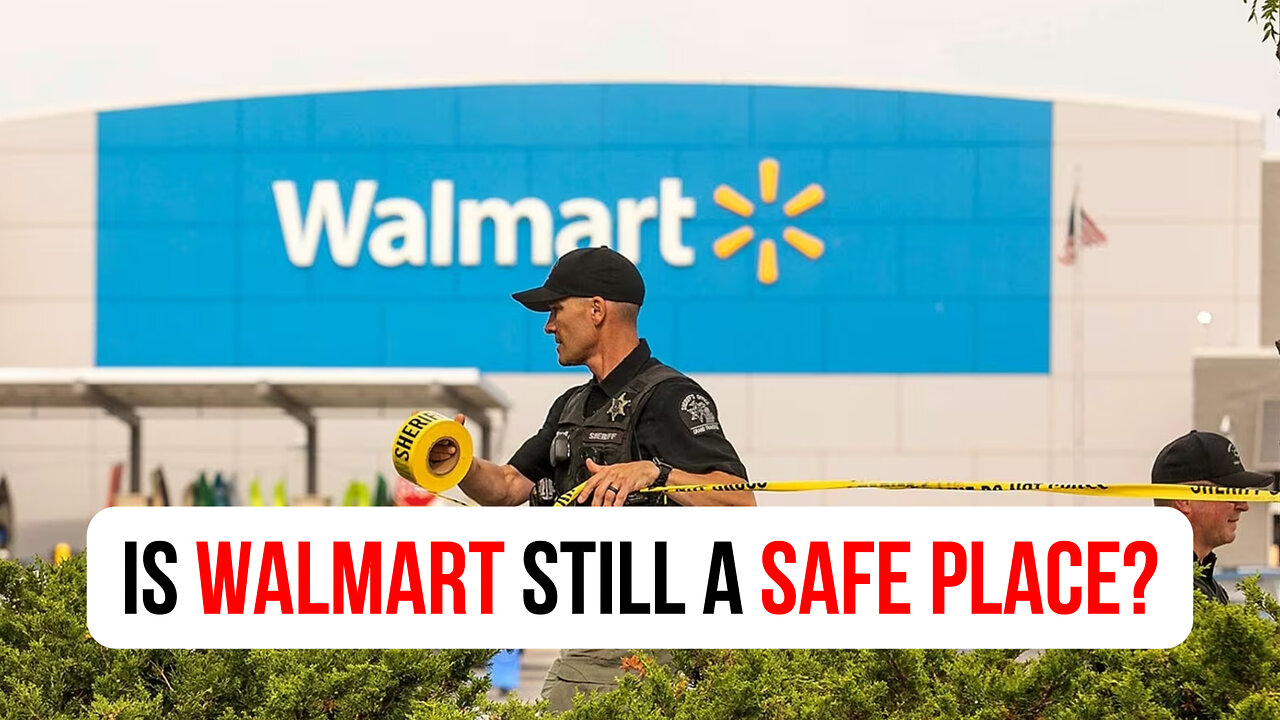 Is Walmart still a safe place?