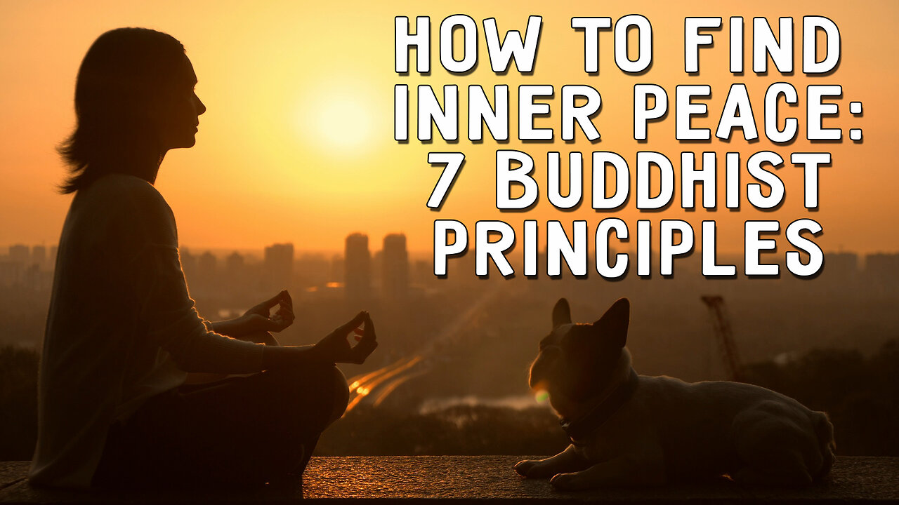 How to Find Inner Peace - 7 Buddhist Principles