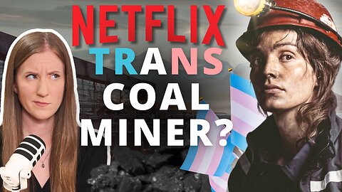 Netflix Does It Again: New Movie 'Queen Of Coal' Is About A TRANS Coal Miner | Nat & The Guy