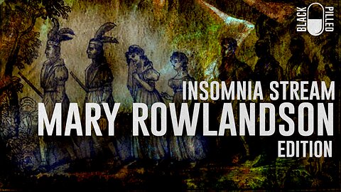 INSOMNIA STREAM: MARY ROWLANDSON EDITION