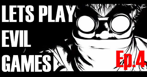 LETS PLAY EVIL GAMES Episode 4