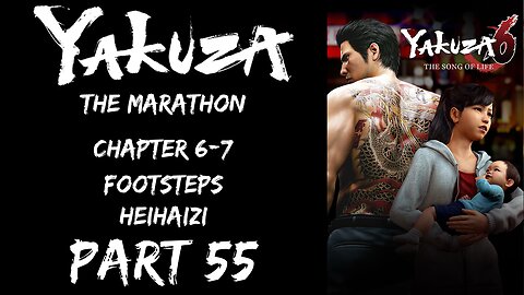LP Yakuza Marathon Part 55 - Chapter 6-7: Footsteps, Heihaizi - | Yakuza 6: The Song of Life