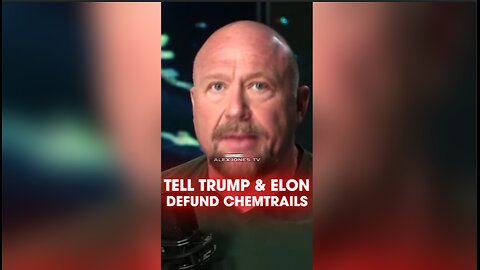 Alex Jones: Tell Trump & Elon Musk To Defund Chemtrails - 3/18/25