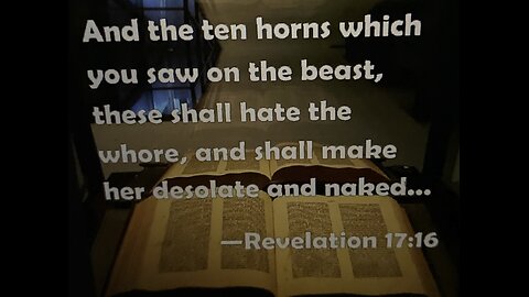 Revelation 17:16: TCH News: Mystery Babylon being destroyed by the 10 kings of the earth!