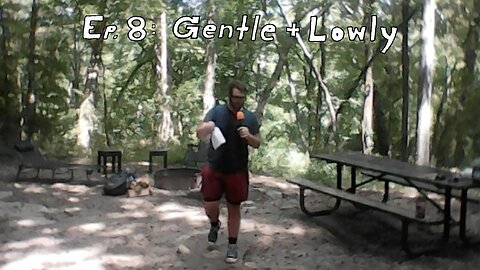 Ep.8 : Gentle + Lowly