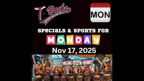 T-Backs Sports Bar and Grill Sports Schedule and quesadilla special for Monday November 17, 2025