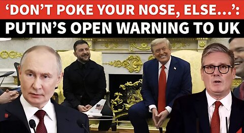 ’Stop Poking Nose…’ Putin’s ROARING Threat UK After Bombshell At Trump’s Ukraine Peace Talks