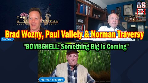 Brad Wozny HUGE Intel May 12: "Breaking News By Brad Wozny & Paul Vallely, Norman Traversy"