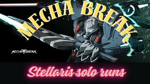 #mechabreak Stellaris Solo Extraction Runs