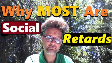 Why MOST Modern People Are Socially and Spiritually Retarded