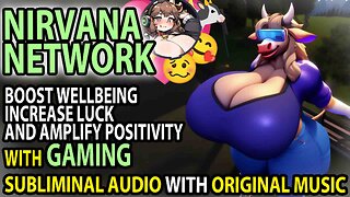 👾 NIRVANA NETWORK 👾 Gaming/Media Levels Up Your Luck, Wellbeing & Positivty Subliminal Music💖🐄