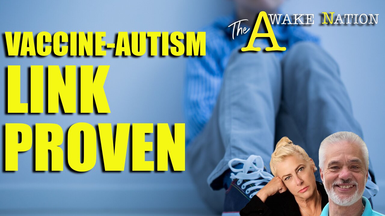 The Awake Nation 04.10.2025 Vaccine-Autism Link Proven