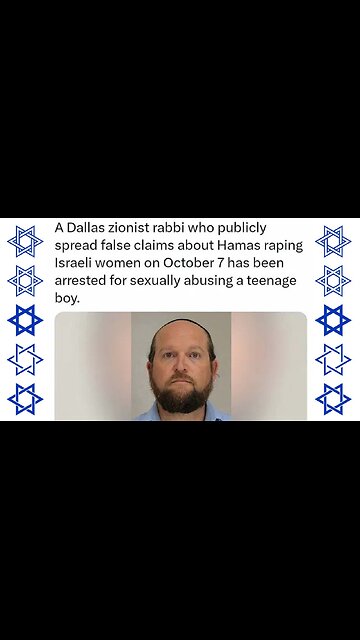 Dallas Rabbi who spread the Lie that Hamas was Raping Israelis on Oct 7, Arrested for Child Rape! 🔯