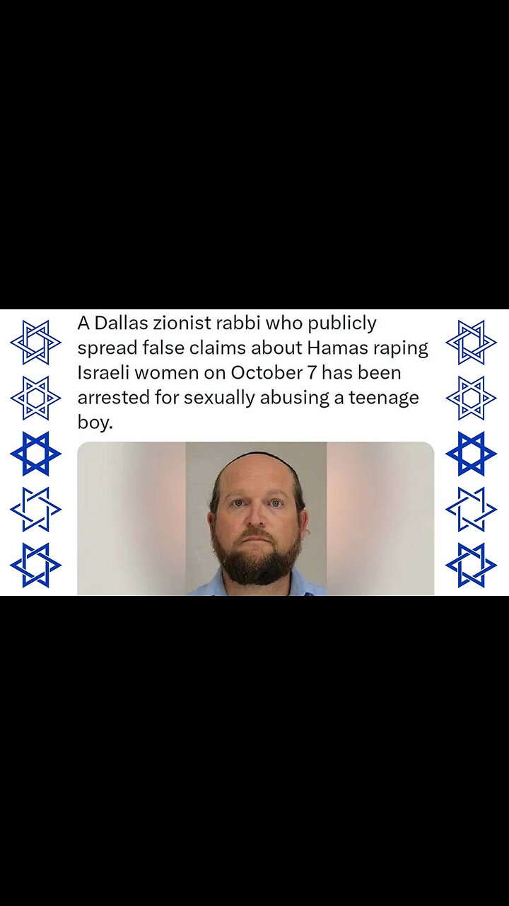 Dallas Rabbi who spread the Lie that Hamas was Raping Israelis on Oct 7, Arrested for Child Rape! 🔯