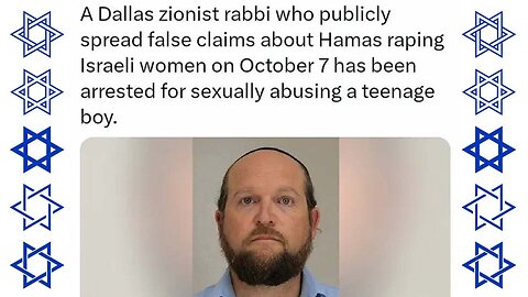 Dallas Rabbi who spread the Lie that Hamas was Raping Israelis on Oct 7, Arrested for Child Rape! 🔯