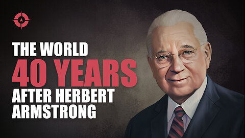 Week in Review: The World 40 Years After Herbert Armstrong