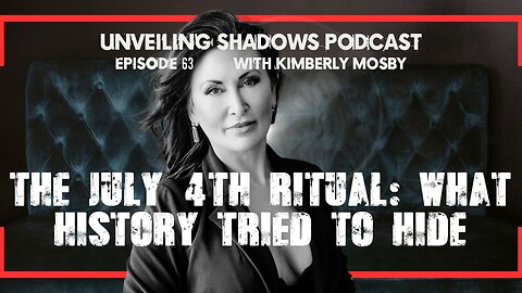 July 4th: Kimberly Mosby Breaks the Pattern | Unveiling Shadows EP 63