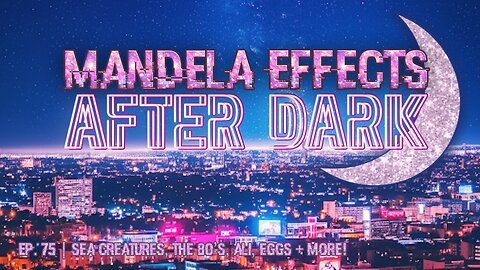 #MandelaEffects AFTER DARK #75 | Sea Creatures, The 80’s, Ali, Eggs + More New ME’s!