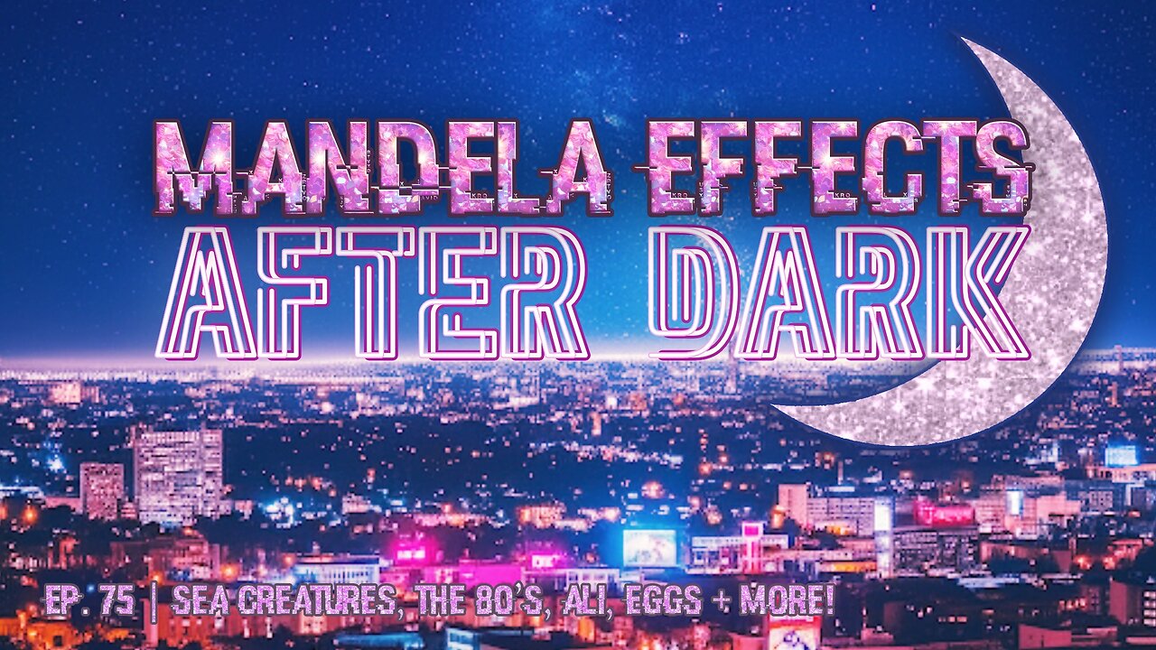 #MandelaEffects AFTER DARK #75 | Sea Creatures, The 80’s, Ali, Eggs + More New ME’s!