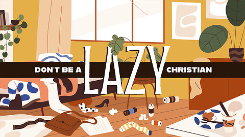 Don't Be A Lazy Christian