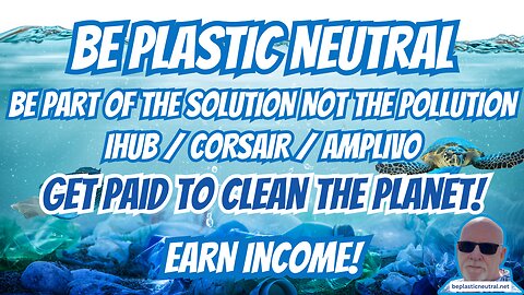 BE PLASTIC NEUTRAL | GET PAID TO CLEAN THE PLANET | NEW WEBINAR REPLAY | IHUB CORSAIR AMPLIVO