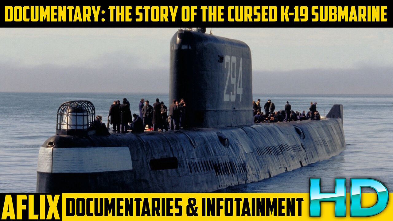 MINI DOCUMENTARY: K19 - The Story of the Cursed Submarine