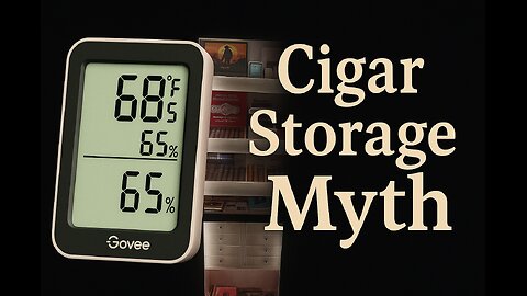 "The BIGGEST Cigar Storage Myth... BUSTED!"