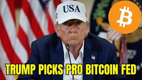 2237: Trump Picks Pro Bitcoin Fed Chair — $10M BTC Inevitable