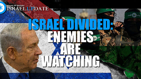 Israel Divided: Enemies Are Watching | Israel Update