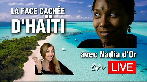 LA FACE CACHÉE D'HAÏTI avec Nadia d'Or