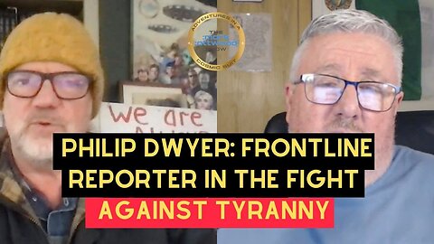 Philip Dwyer: Frontline Reporter in the fight Against Tyranny 19th Jan 2026