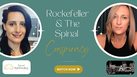 Rockefeller and The Spinal Conspiracy with Brice Watson