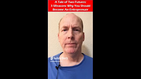 A Tale of Two Futures! 3 STRONG Reasons To Become An Entrepreneur