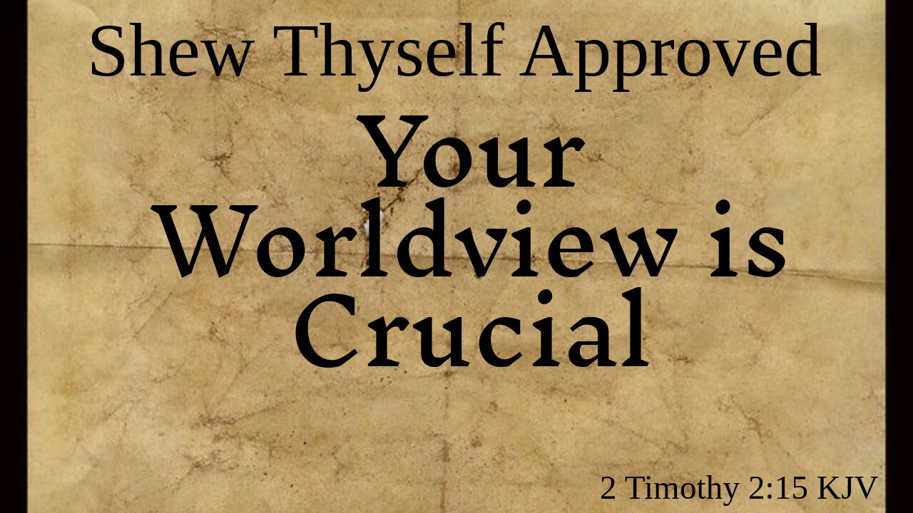 Your Worldview is Crucial
