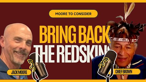 Bring Back the Name: Heritage, History, and the Washington Redskins With Chief Brown of NAGA