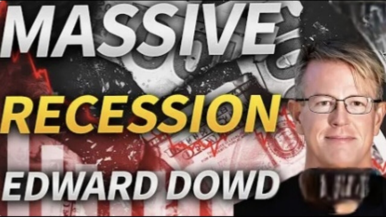 Massive Recession Coming in 2026 with Edward Dowd