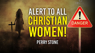 DANGER - Alert To ALL Christian Women! | Perry Stone