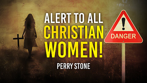 DANGER - Alert To ALL Christian Women! | Perry Stone