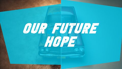 05-25-25 - Our Future Hope - Andrew Stensaas
