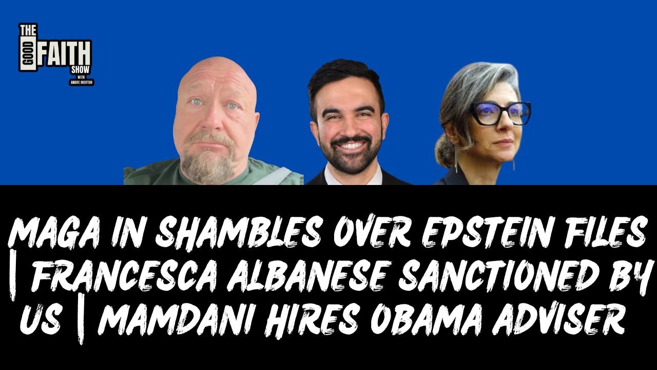 MAGA IN SHAMBLES OVER EPSTEIN | FRANCESCA ALBANESE SANCTIONED BY US | MAMDANI HIRES OBAMA ADVISER