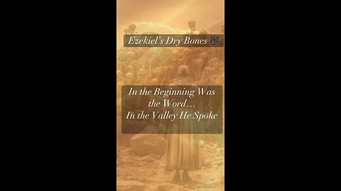 Jesus Speaks to Ezekiel ~DryBones
