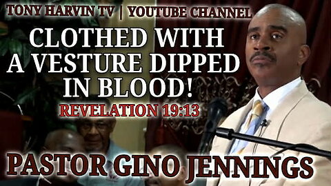 Pastor Gino Jennings - Clothed with a vesture dipped in blood (Revelations 19:13)