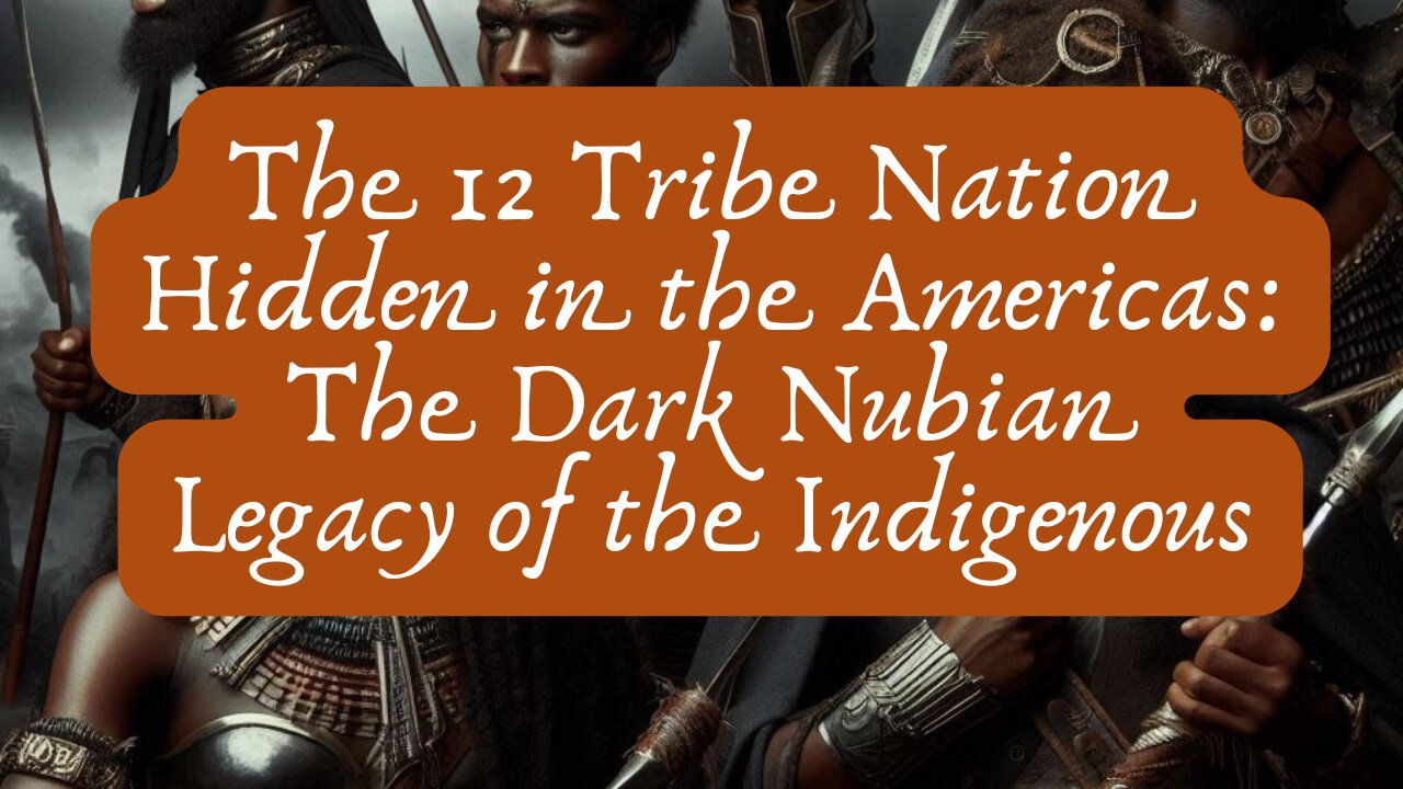 The 12 Tribe Nation Hidden in the Americas: The Dark Nubian Legacy of the Indigenous