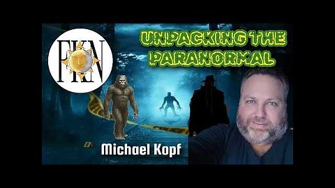 Unpacking the Paranormal, Childhood Encounters, Alternative Theories | Michael Kopf