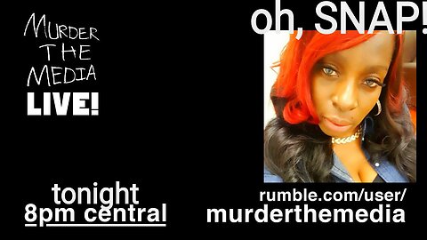 OH, SNAP! | MurderTheMedia LIVE