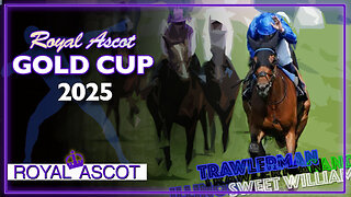 2025 Royal Ascot Gold Cup | Trawlerman, Candelari, Illinois